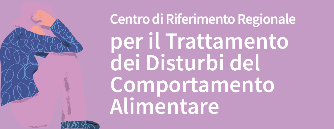 Centro di Riferimento Regionale per il trattamento dei disturbi del comportamento alimentare
